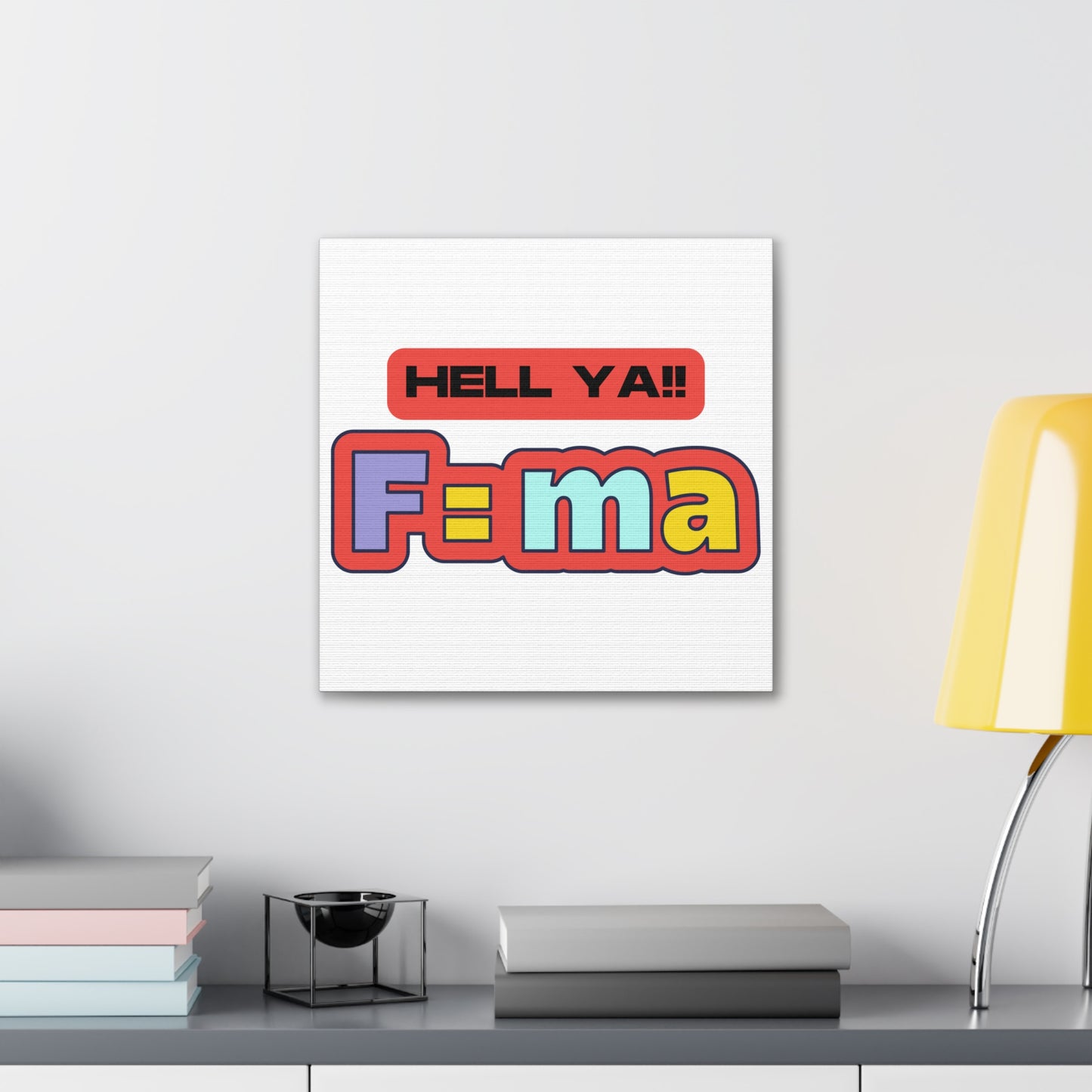 Colorful 'HELL YA F=ma'