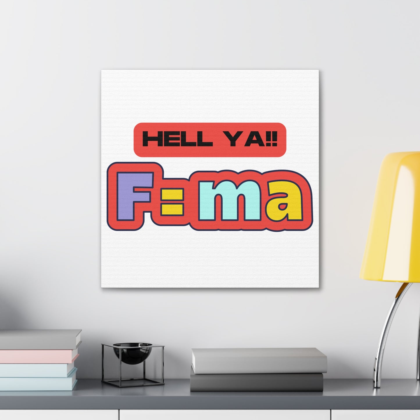 Colorful 'HELL YA F=ma'