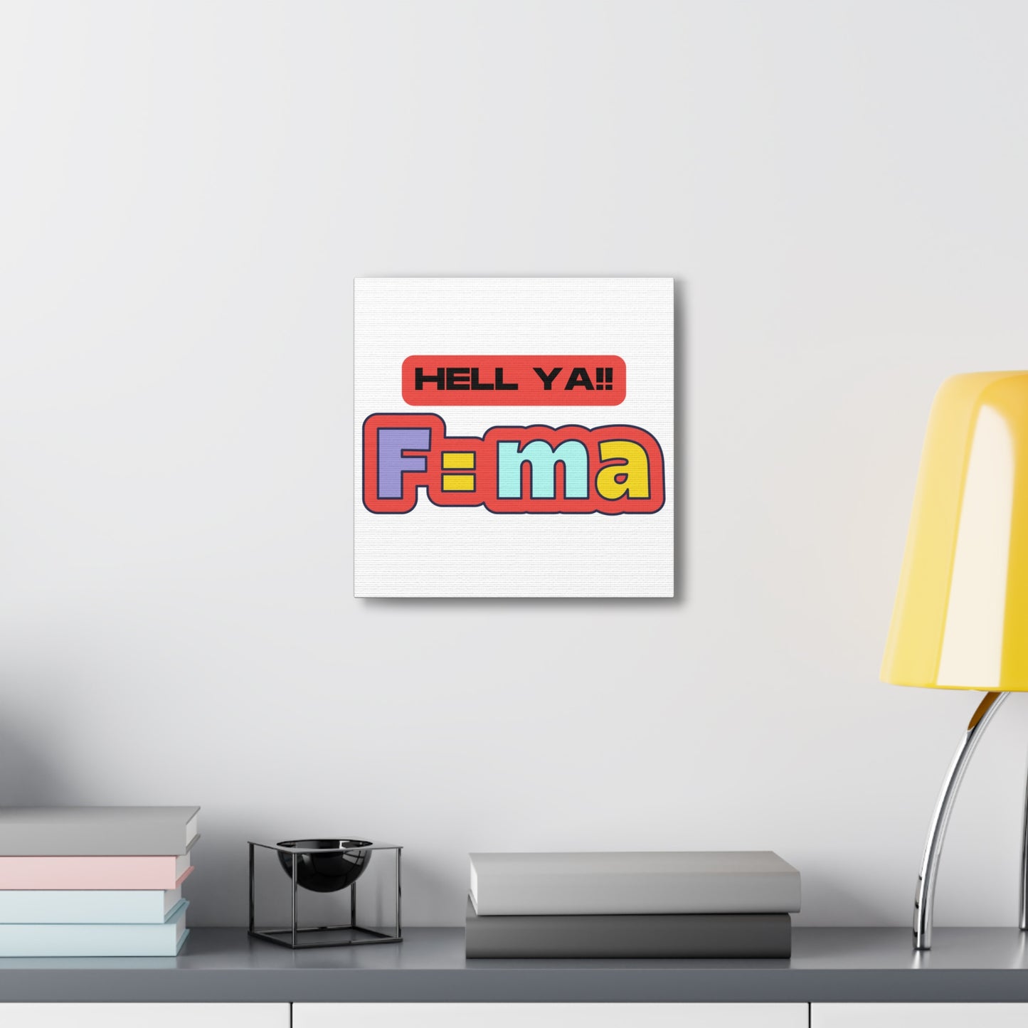 Colorful 'HELL YA F=ma'