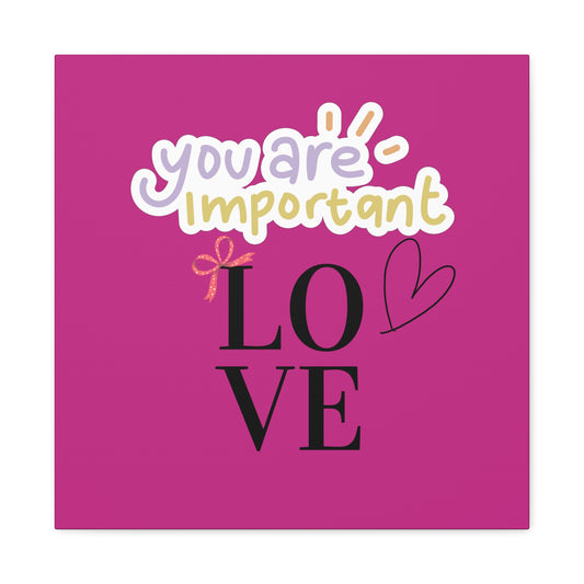 Canvas Wall Art – 'You Are Important: Love'