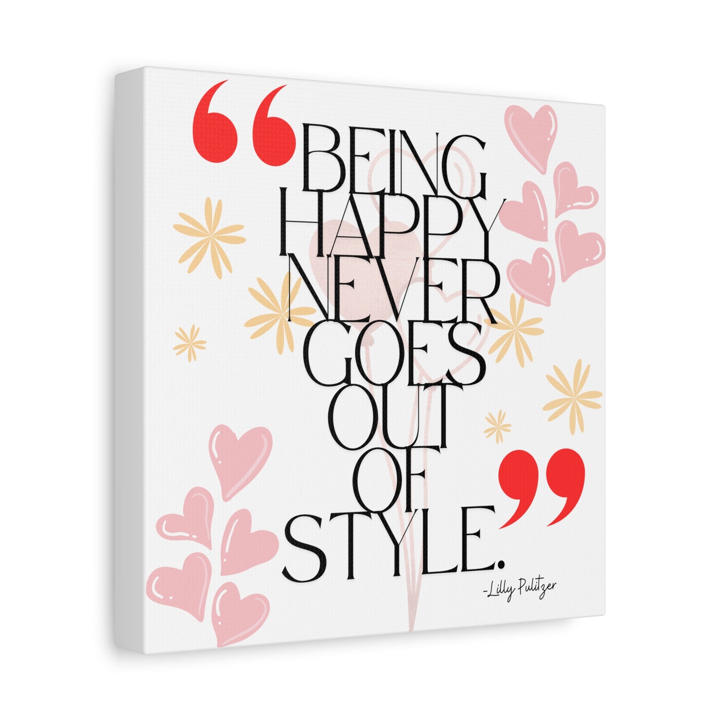 Being Happy Never Goes Out of Style – Inspirational Canvas Print