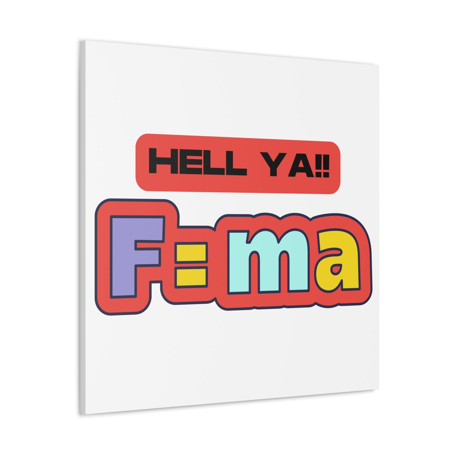 Colorful 'HELL YA F=ma'