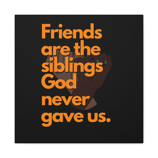 Inspirational Canvas Gallery Wrap - Friends Are The Siblings Wall Art