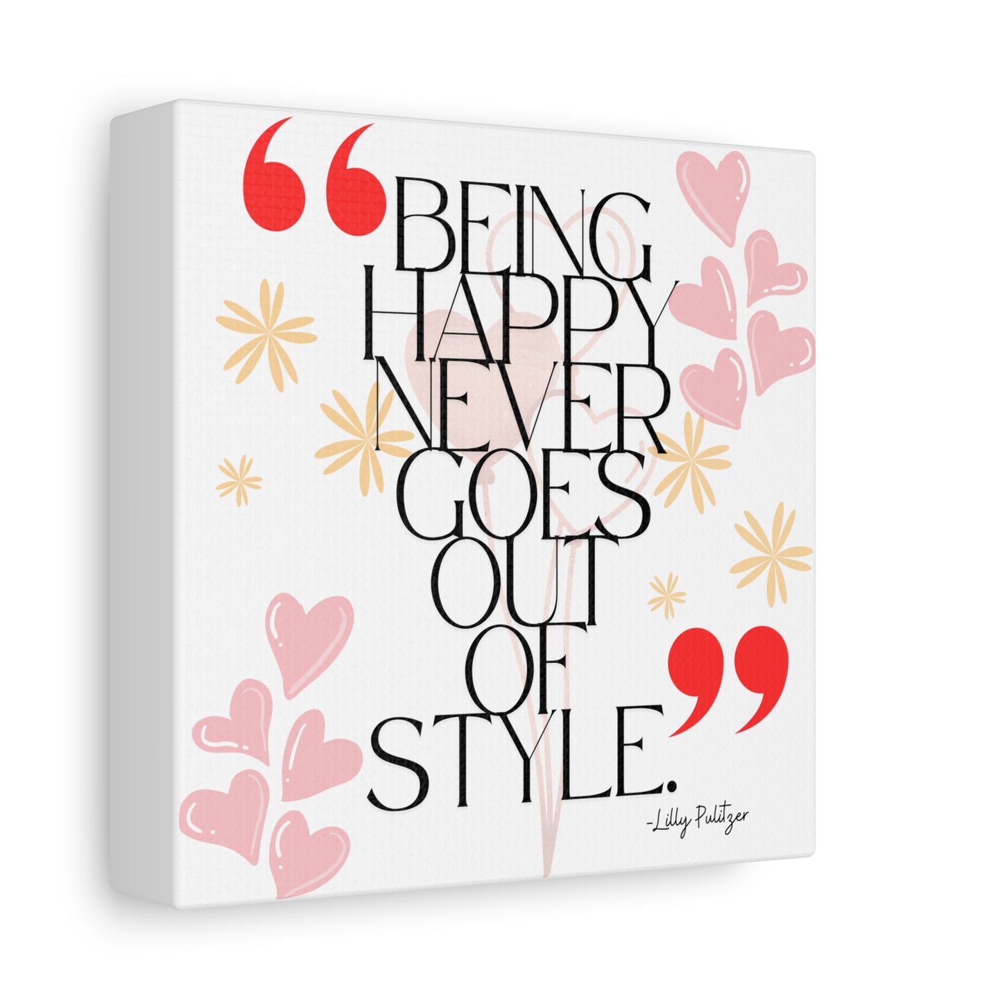 Being Happy Never Goes Out of Style – Inspirational Canvas Print