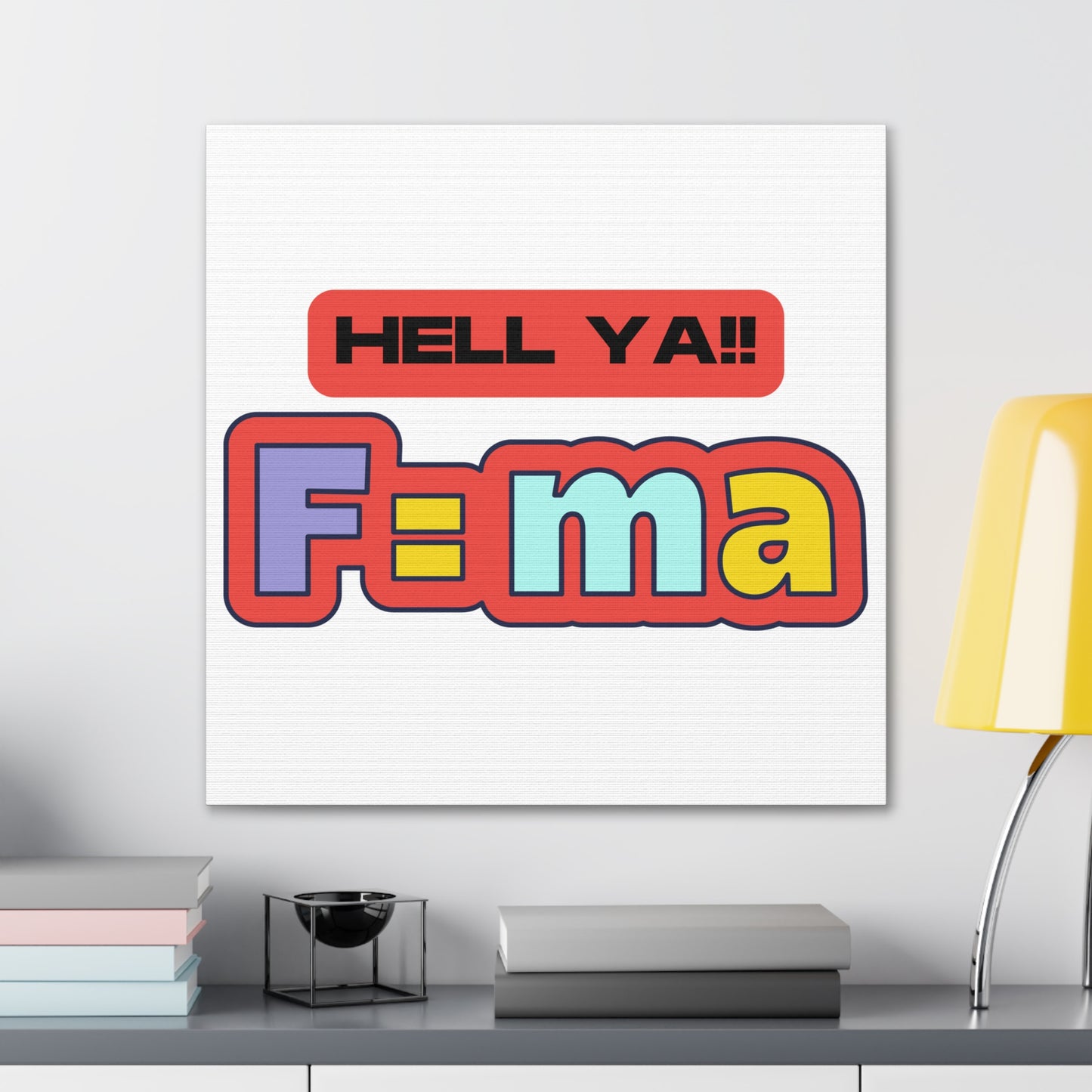 Colorful 'HELL YA F=ma'