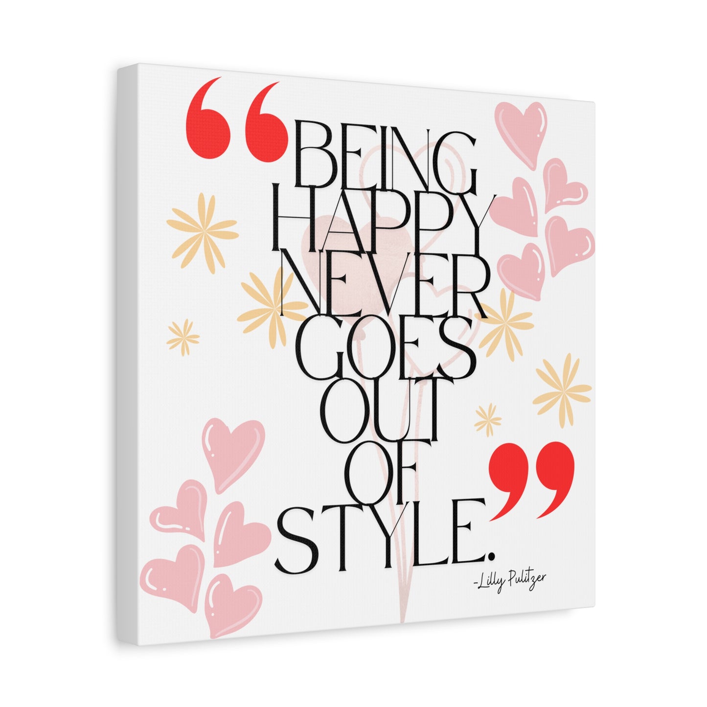 Being Happy Never Goes Out of Style – Inspirational Canvas Print